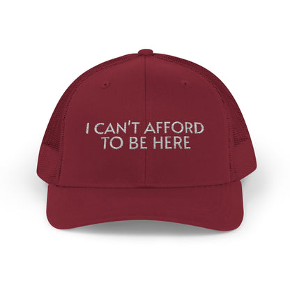 Trucker Cap — "I Can't Afford To Be Here" Embroidered Snapback