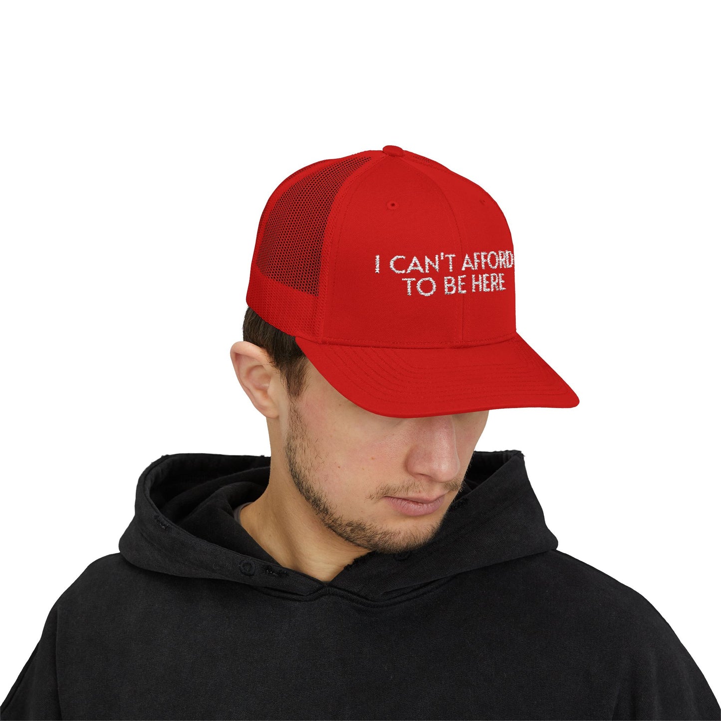Trucker Cap — "I Can't Afford To Be Here" Embroidered Snapback